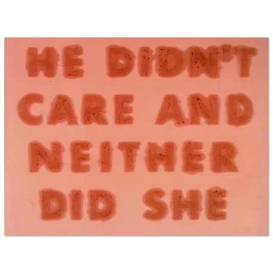 He Didn't Care And Neither Did She by Edward Ruscha (1974) – art poster