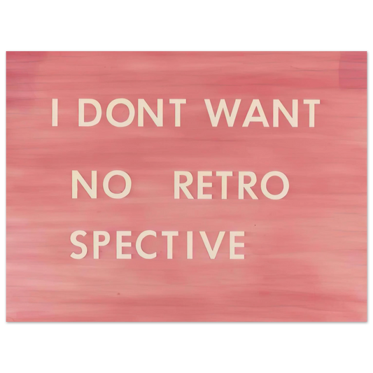 I Don't Want No Retro Spective by Edward Ruscha (1979) – art poster