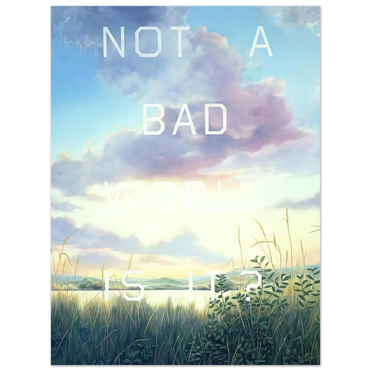 Not A Bad World Is It by Edward Ruscha (1984) – art poster