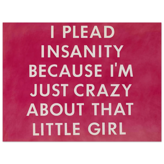 I Plead Insanity Because I'm Just Crazy About That Girl by Edward Ruscha (1976) – art poster, view 2